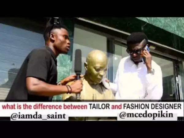 Video: Mc Edo Pikin – Difference Between Tailor and Fashion Designer